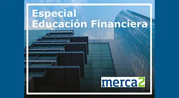 Especial Educación Financiera de Merca2